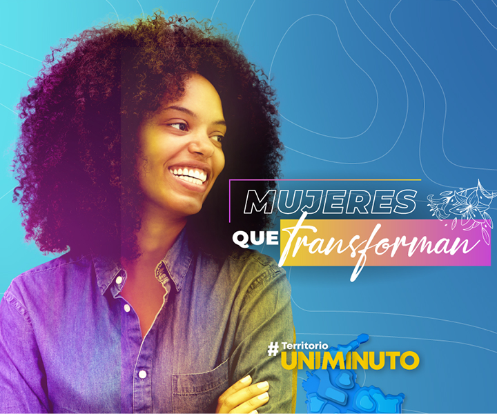 Inscríbete en UNIMINUTO y sé parte de las mujeres que transforman.