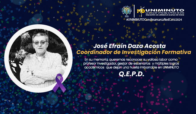 José Efraín Daza Acosta – Coordinador de Investigación Formativa de UNIMINUTO Cundinamarca. 