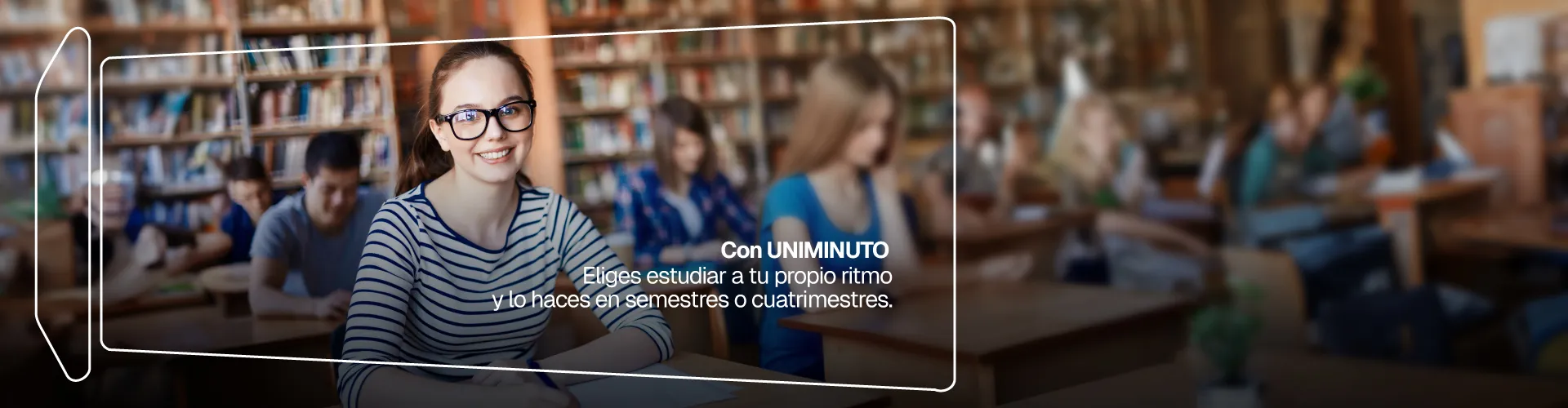 Elige mover tu mundo, porque tu futuro no espera. En UNIMINUTO empieza la historia que tú decides escribir
