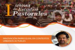 Inicia la Primera Semana Internacional de Estudios Pastorales